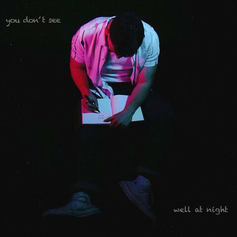 You Don't See Well At Night