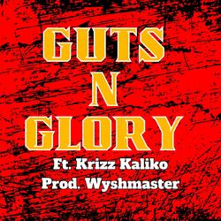Guts N Glory (feat. Krizz Kaliko & Wyshmaster)