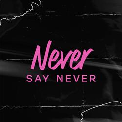 Never Say Never