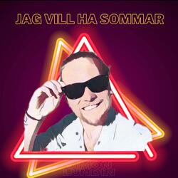 JAG VILL HA SOMMAR