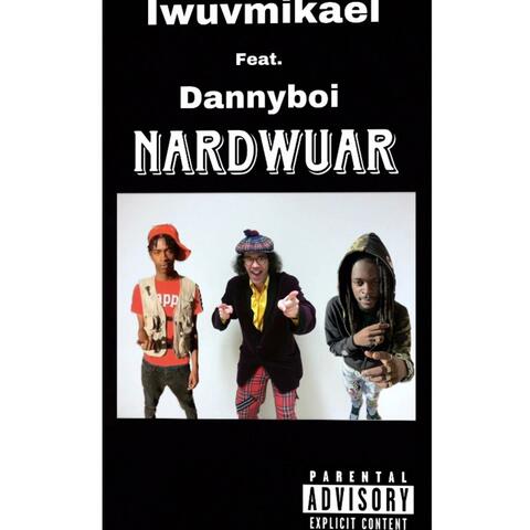 Nardwuar (feat. Iwuvmikael)