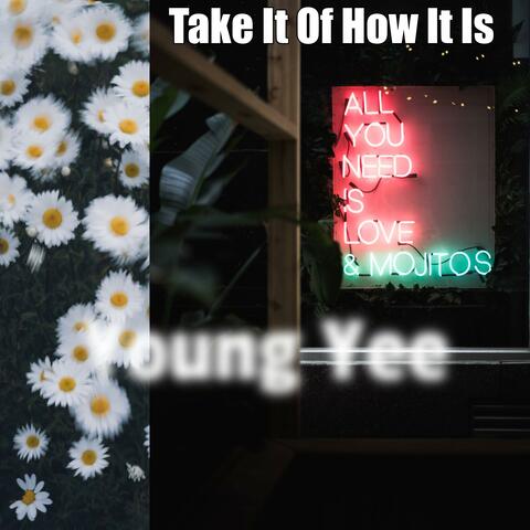 Take It Of How It Is
