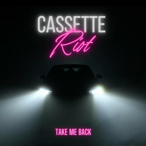 Take Me Back (feat. Cassette Riot)