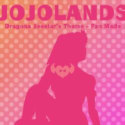 The JOJOLands (Dragona Joestar's Theme Fan Made)