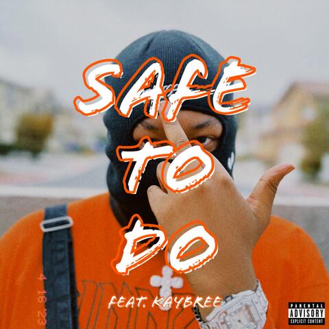 SAFE TO DO (feat. Kaybree)