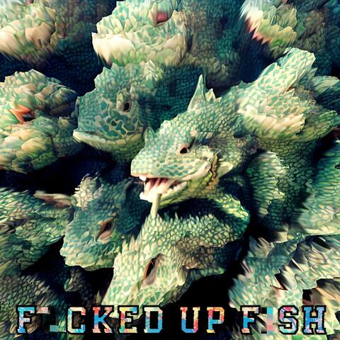 Fucked Up Fish