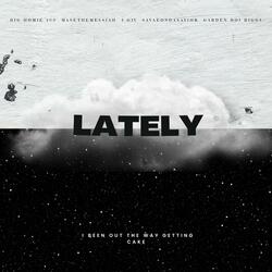 Lately (feat. 400BUBB, Masethemessiah, SAVAEON & Garden Boi Bigg$)