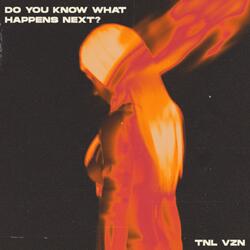 Do You Know What Happens Next?