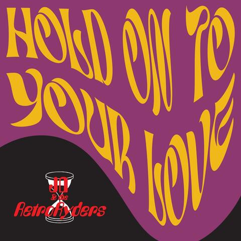 Hold On To Your Love