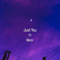 Just You (feat. Mehr)