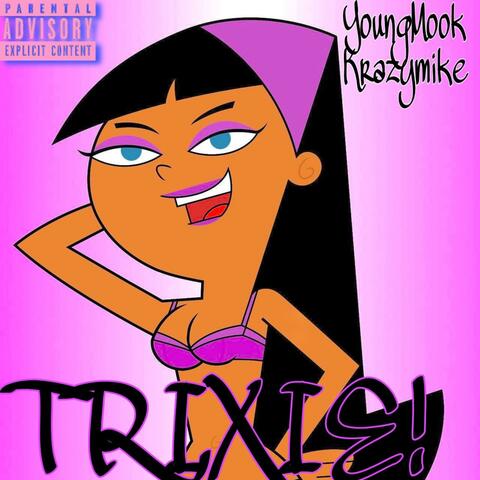 Trixie! (feat. Krazymike)