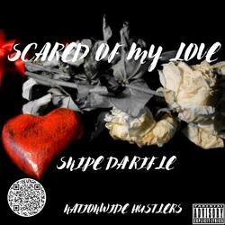 scared of my love