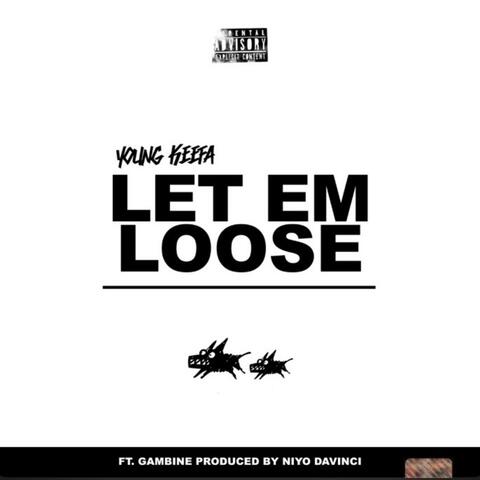Let Em Loose (feat. Gambine)
