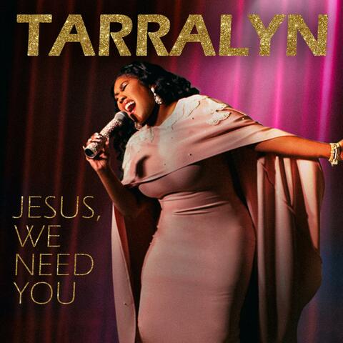 Jesus We Need You