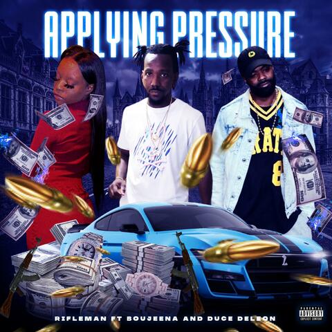 Applying Pressure (feat. Duce Deleon   & BoujeeNae)