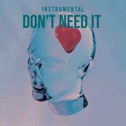 Don't Need It