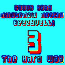 3 The Hard Way (feat. Minutemaid Meechy & Beezyvelli)
