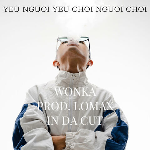 YEU NGUOI YEU CHOI NGUOI CHOI (feat. Lomax In Da Cut)