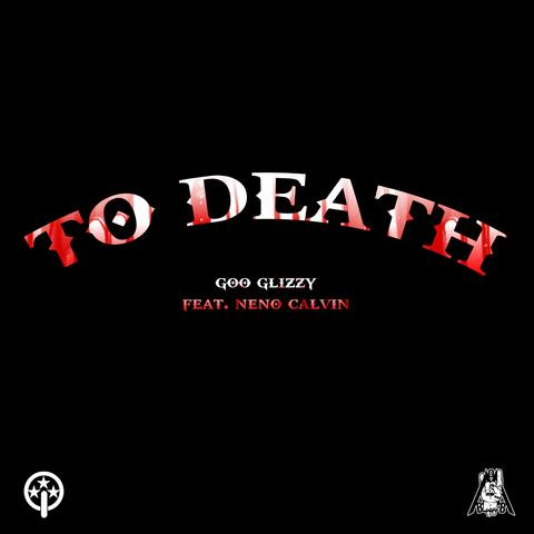 To Death (feat. Neno Calvin)