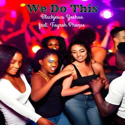 We Do This (feat. Blackjesus Yoshua)