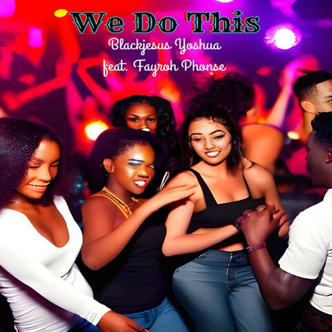 We Do This (feat. Blackjesus Yoshua)