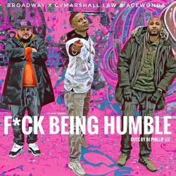 FUCK BEING HUMBLE (feat. DJ Phillip Lee)