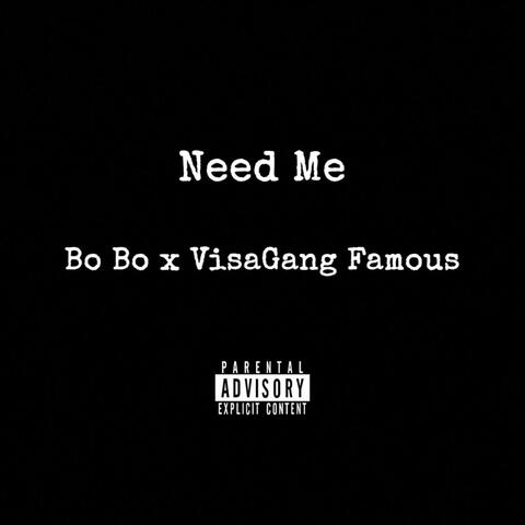 Need Me (feat. VisaGang Famous)