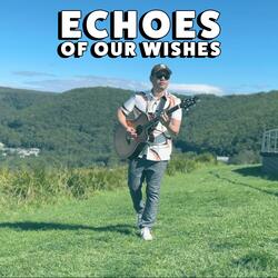 Echoes of Our Wishes