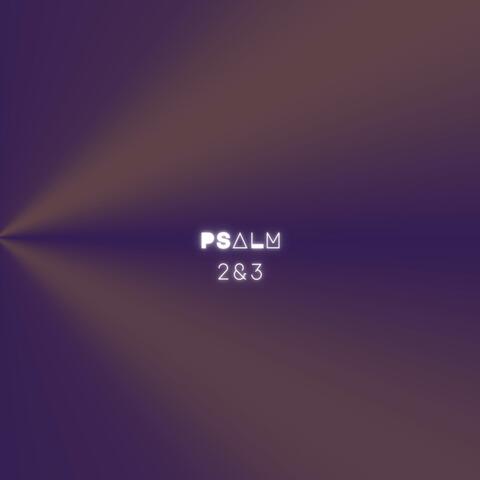 Psalm 2&3