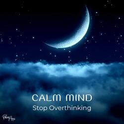 Calm Mind (Stop Overthinking)
