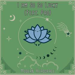 I Am So So Lucky (feat. Pao)