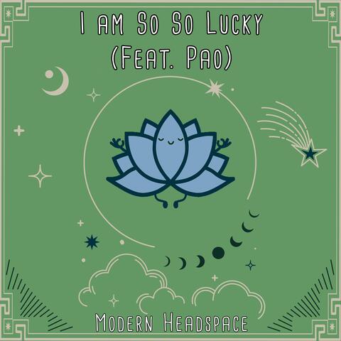I Am So So Lucky (feat. Pao)