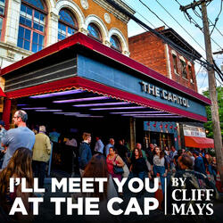 I'll Meet You At The Cap