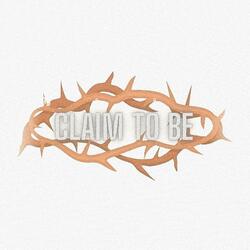 Claim To Be