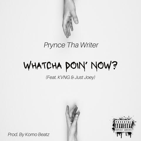 Whatcha Doin' Now? (feat. KVNG & Just Joey)