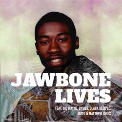 Jawbone Lives (feat. Big Wayne, Black Deciple, Nizel & Matthew Jones)