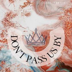 Don't Pass Us By