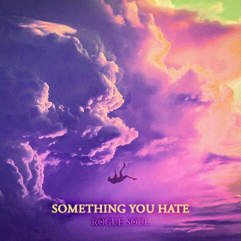 Something You Hate