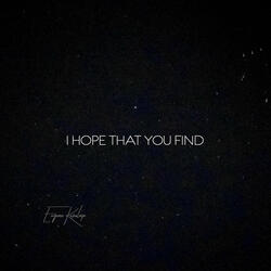 I Hope That You Find