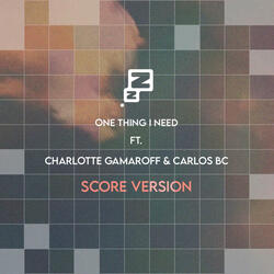 One Thing I Need (feat. Charlotte Gamaroff & Carlos BC)