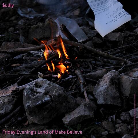 Friday evening's Land of make Believe