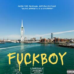 FUCKBOY (From The Original Motion Picture "Alfie Roberts is a Fuckboy")