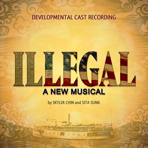 Illegal: A New Musical (Developmental Cast Recording)
