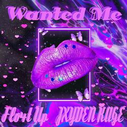 Wanted Me (feat. JXYDEN KAGE)