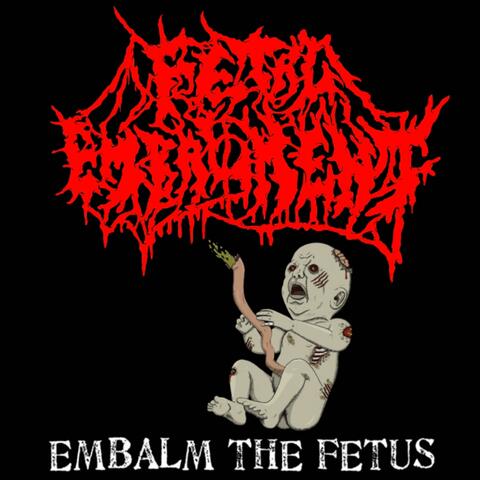 Embalm The Fetus