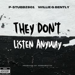 They Don't Listen Anyway! (feat. Willie G Bently)
