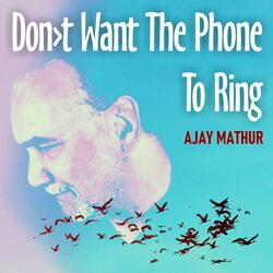 Don't Want The Phone To Ring
