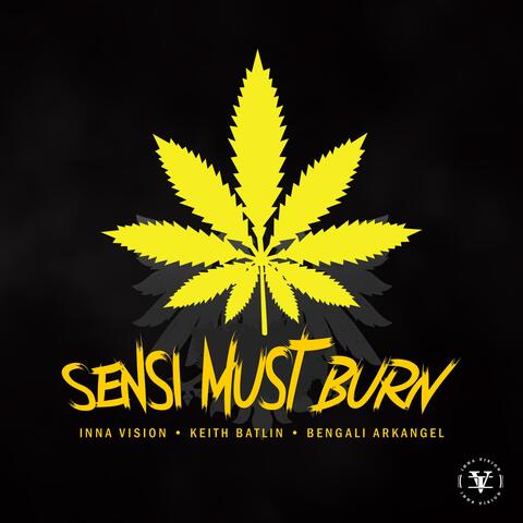 Sensi Must Burn (feat. Keith Batlin & Bengali Arkangel)