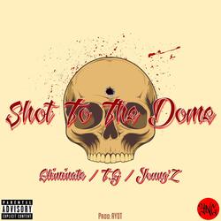 Shot To The Dome (feat. Young'Z & T.G)