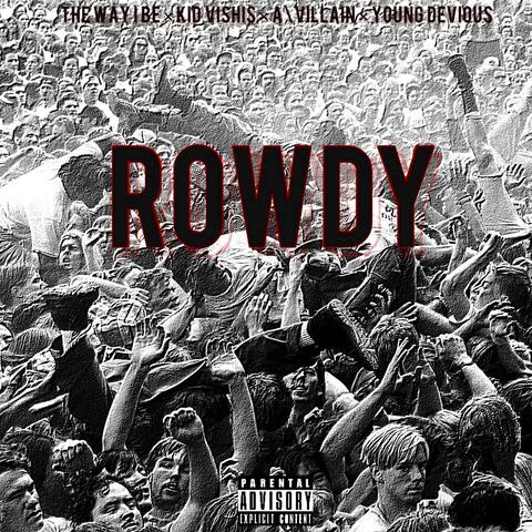 Rowdy (feat. Kid Vishis, Young Devious & A\Villain)